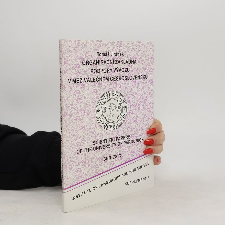 Tomáš Jiránek Organisační základna podpory vývozu v meziválečném Československu
