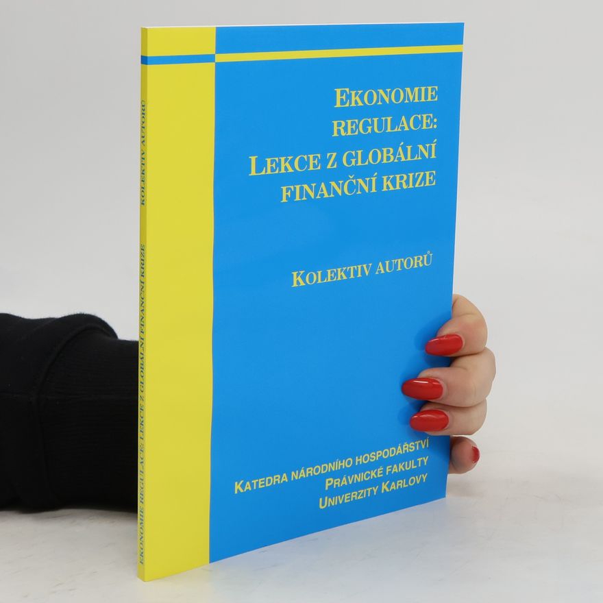 Ilona Bažantová Ekonomie regulace. Lekce z globální finanční krize