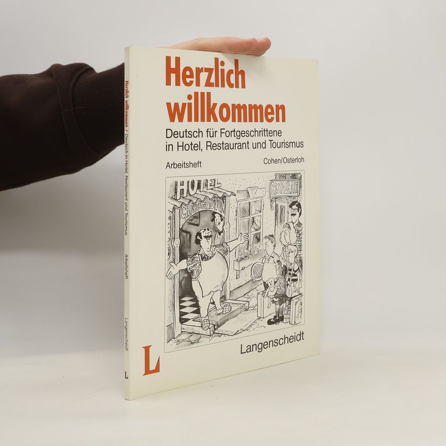 Karl-Heinz Osterloh Herzlich willkommen. Deutsch für Fortgeschrittene in Hotel, Restaurant und Tourismus. Arbeitsheft