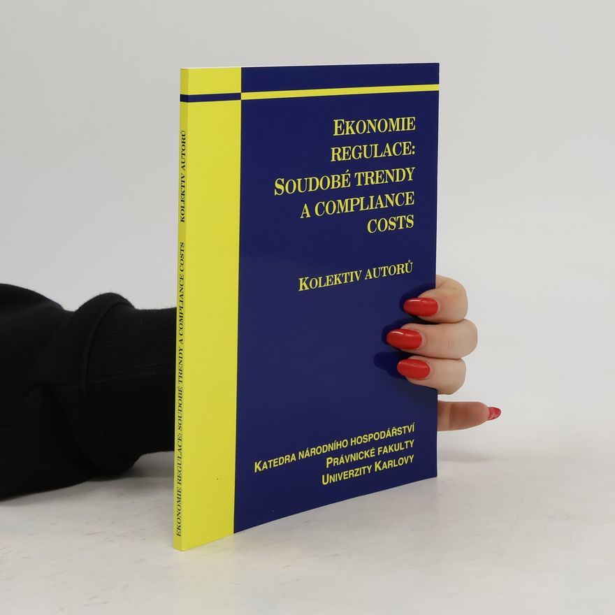 Kolektiv autorů Ekonomie regulace. Soudobé trendy a Compliance Costs