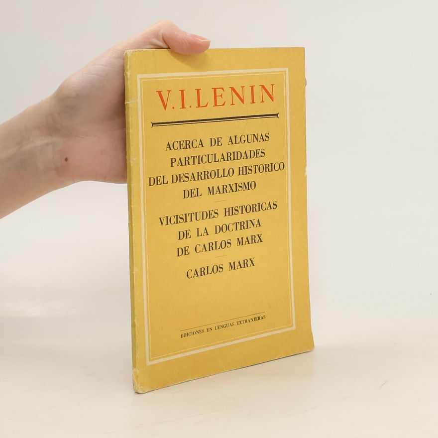 Vladimir Lenin Acerca de algunas particularidades del desarrollo histórico del Marxismo. Vicisitudes históricas de la doctrina de Carlos Marx. Carlos Marx