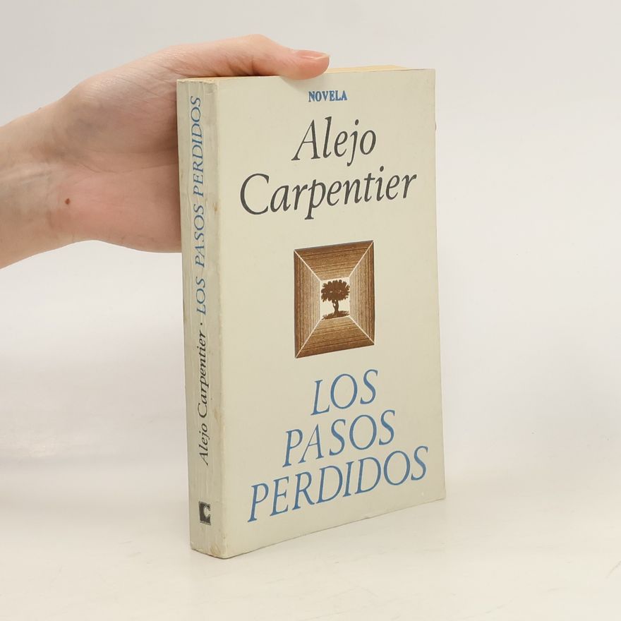 Alejo Carpentier Los pasos perdidos