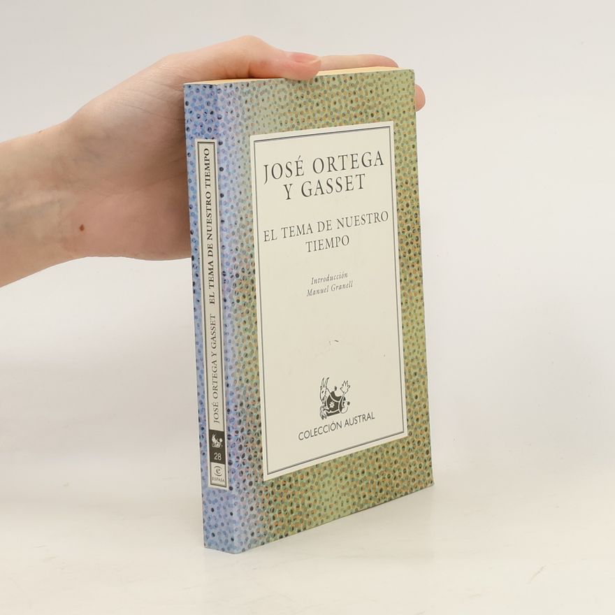 José Ortega y Gasset El tema de nuestro tiempo