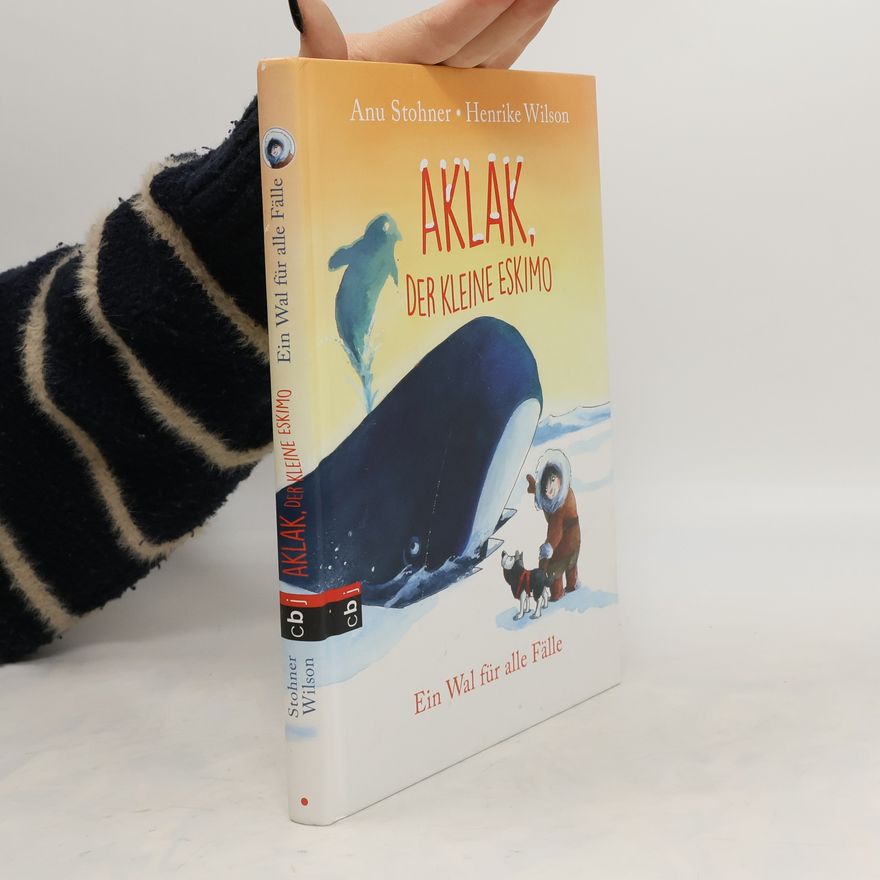 Anu Stohner Aklak, der kleine Eskimo - ein Wal für alle Fälle