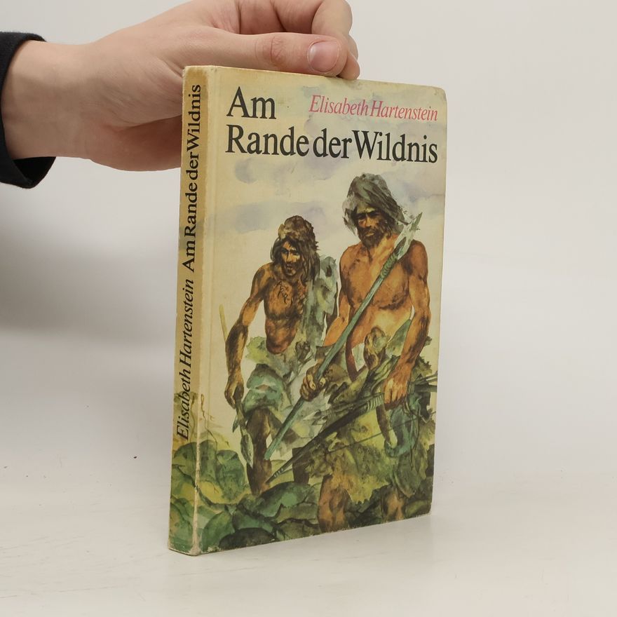 Elisabeth Hartenstein Am Rande der Wildnis