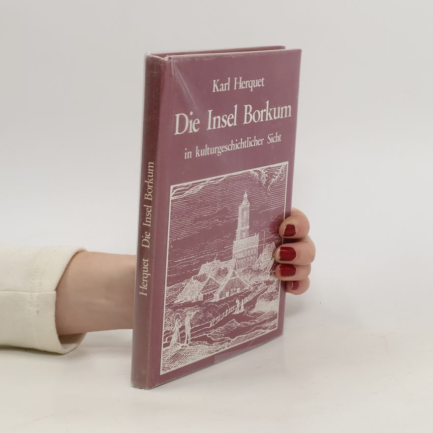 Karl Herquet Die Insel Borkum in kulturgeschichtlicher Hinsicht
