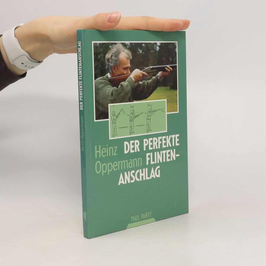 Heinz Oppermann Der perfekte Flintenanschlag