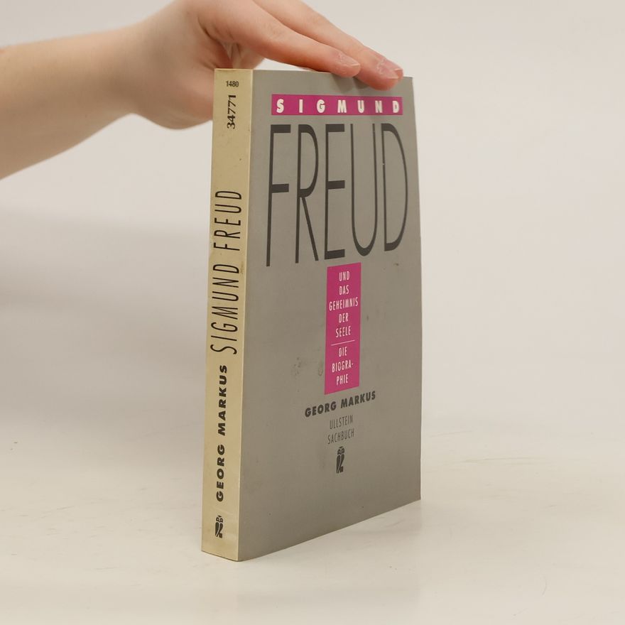 Georg Markus Sigmund Freud und das Geheimnis der Seele