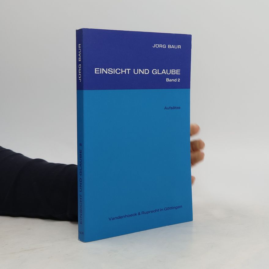 Jörg Baur Einsicht und Glaube