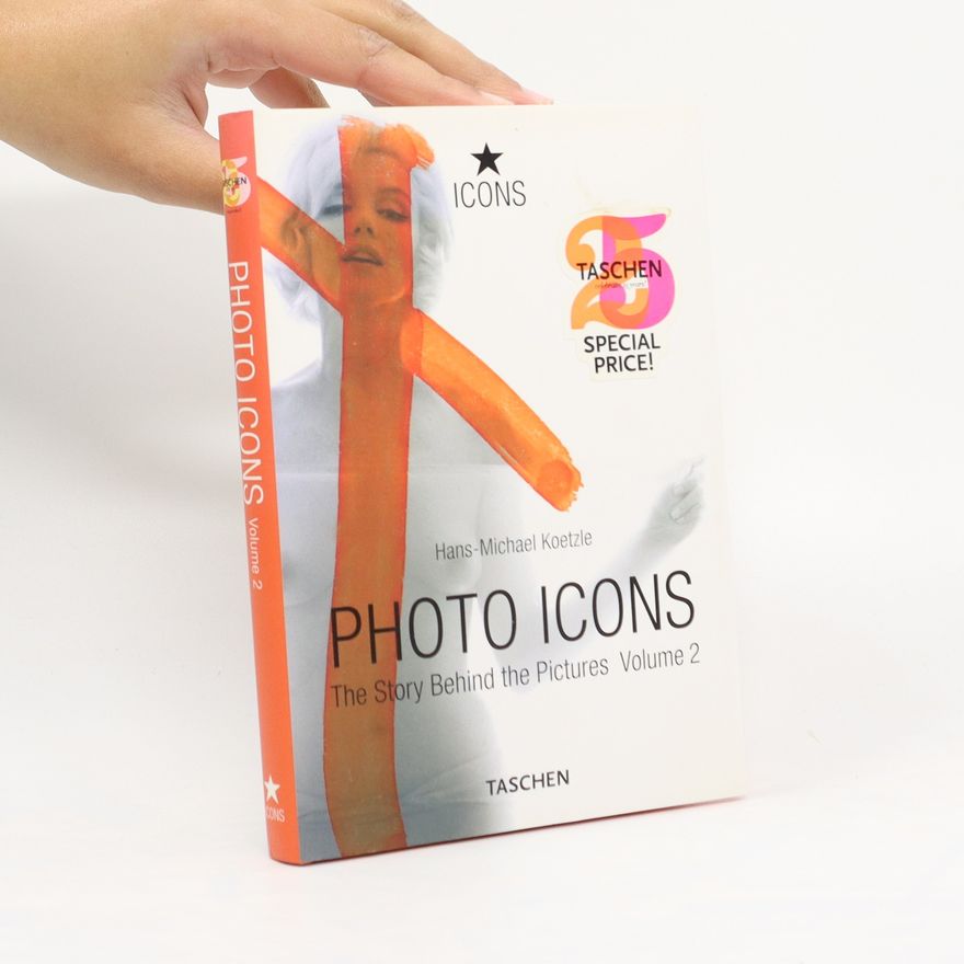 Hans-Michael Koetzle Photo icons : the story behind the pictures. Volume 2