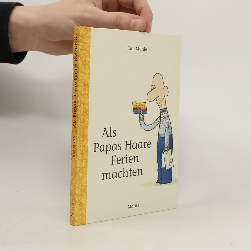 Jörg Mühle Als Papas Haare Ferien machten