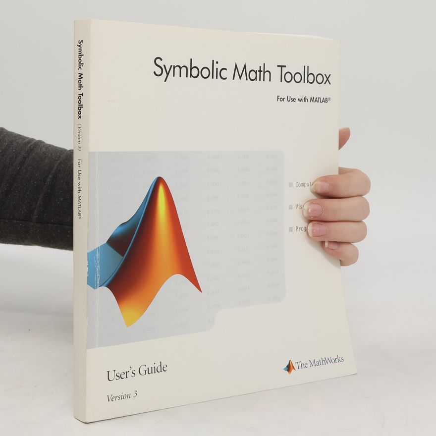 Kolektiv autorů Symbolic Math Toolbox. Version 3. User's Guide