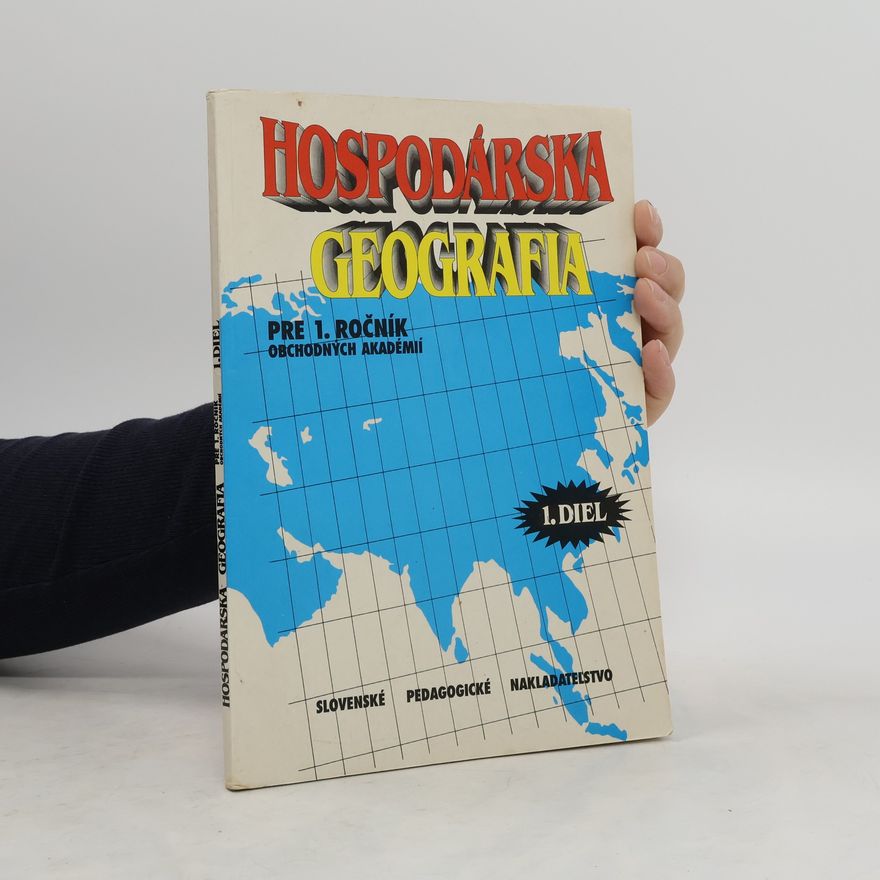 Kolektiv autorů Hospodárska Geografia pre 1. ročník obchodných akadémií 1. diel