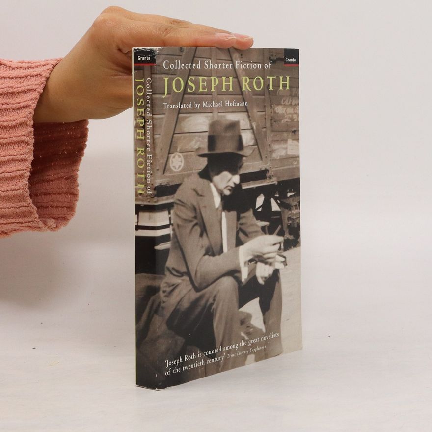 Joseph Roth Collected shorter fiction of Joseph Roth