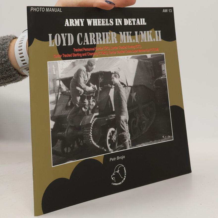 Jaroslav Háječek Army Wheels in Detail. Loyd Carrier MK.I/MK.II