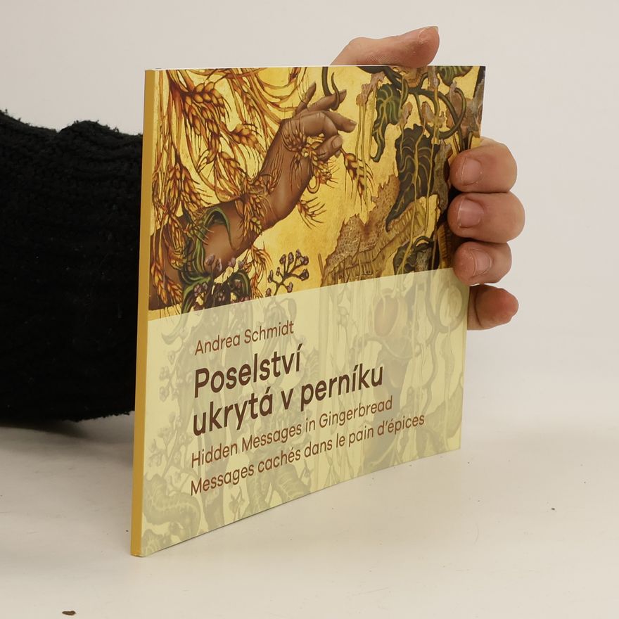 Andrea Schmidt Poselství ukrytá v perníku
