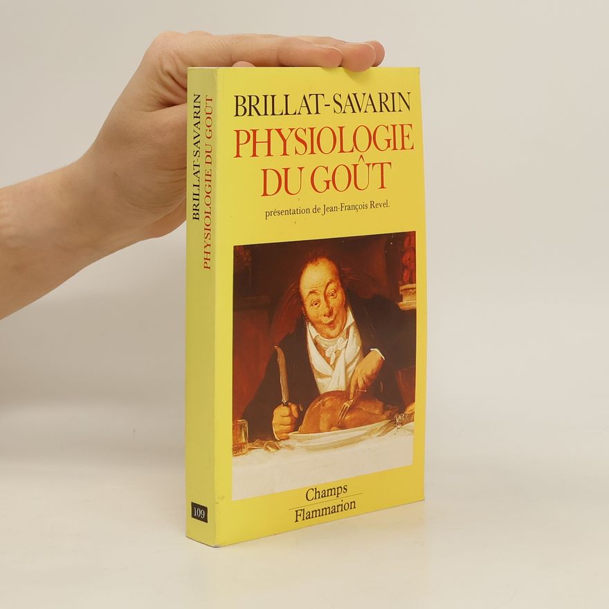 Jean Anthelme Brillat Savarin Physiologie Du Goût