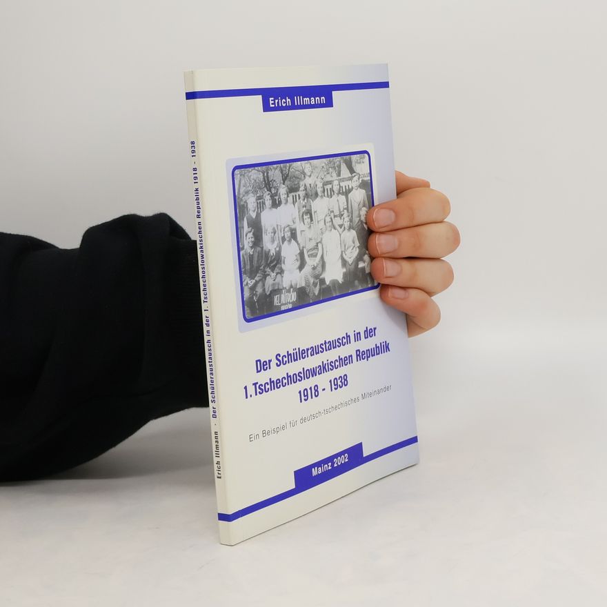 Erich Illmann Der Schüleraustausch in der 1. Tschechoslowakischen Republik 1918 - 1939