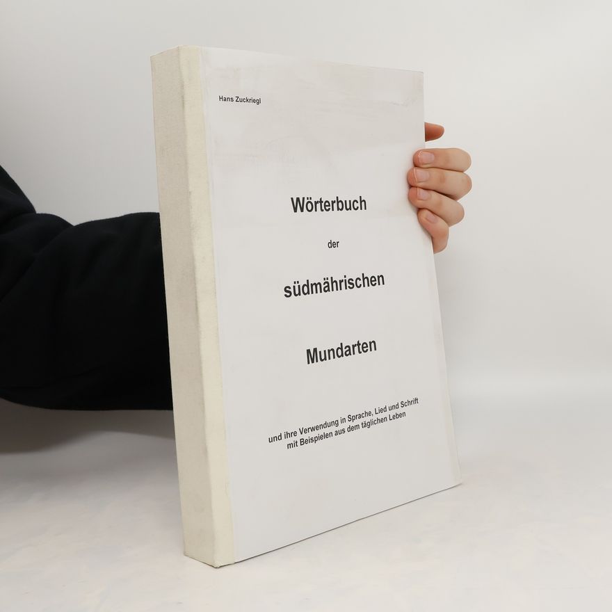 Hans Zuckriegl Wörterbuch der südmährischen Mundarten