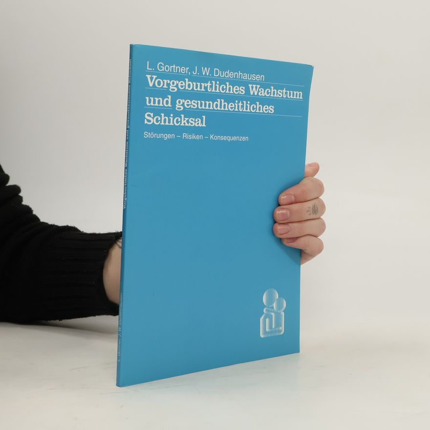 Ludwig Gortner Vorgeburtliches Wachstum und gesundheitliches Schicksal