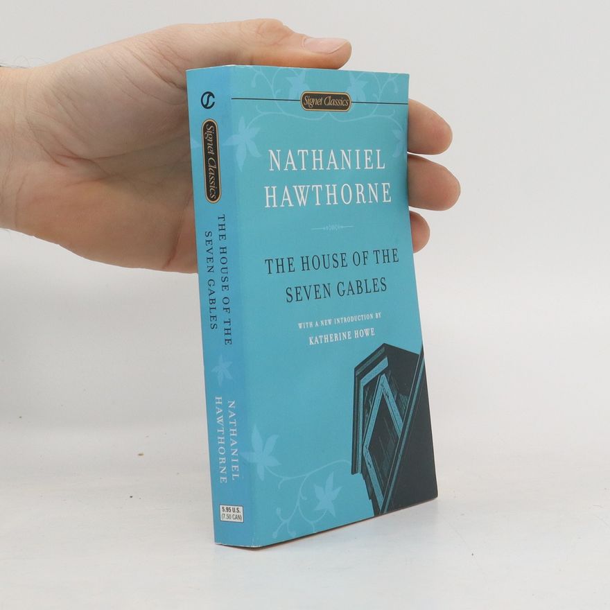 Nathaniel Hawthorne The House of the Seven Gables
