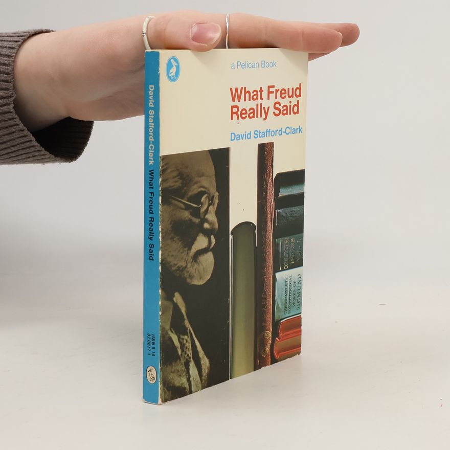 David A. T. Stafford What Freud Really Said