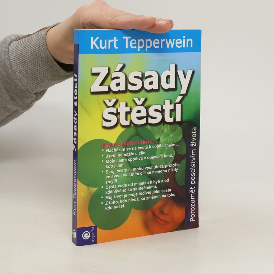 Kurt Tepperwein Zásady štěstí : porozumět poselstvím života