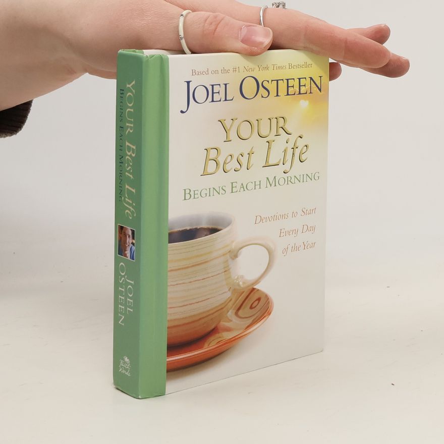 Joel Osteen Your Best Life Begins Each Morning: Devotions to Start Every New Day of the Year
