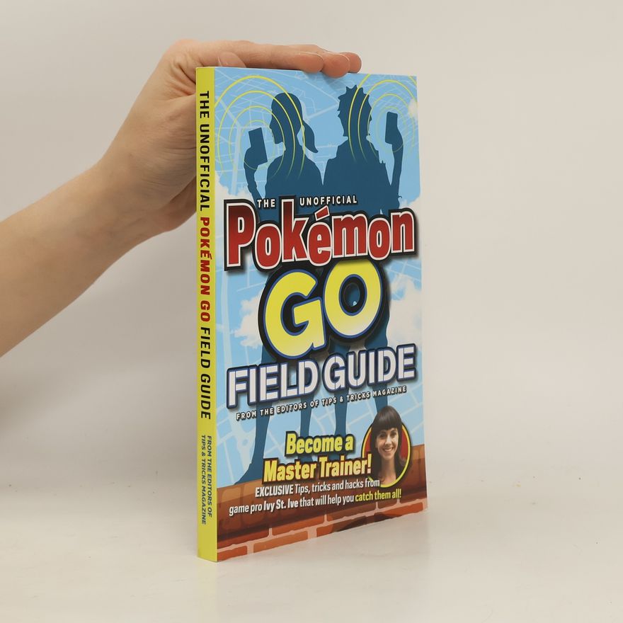 Autorenkollektiv The Unofficial Pokémon Go Field Guide