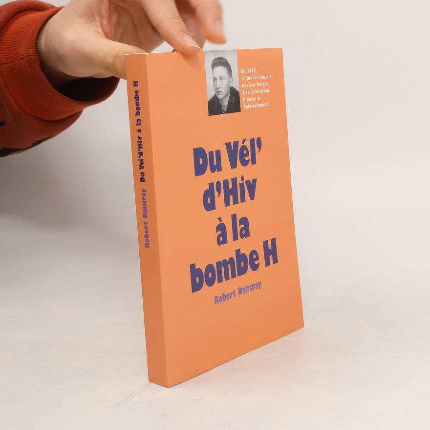 Robert Dautray Du Vél'd'Hiv à la bombe H
