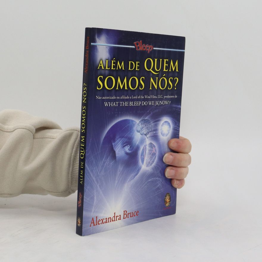 Alexandra Bruce Além de Quem Somos Nós?