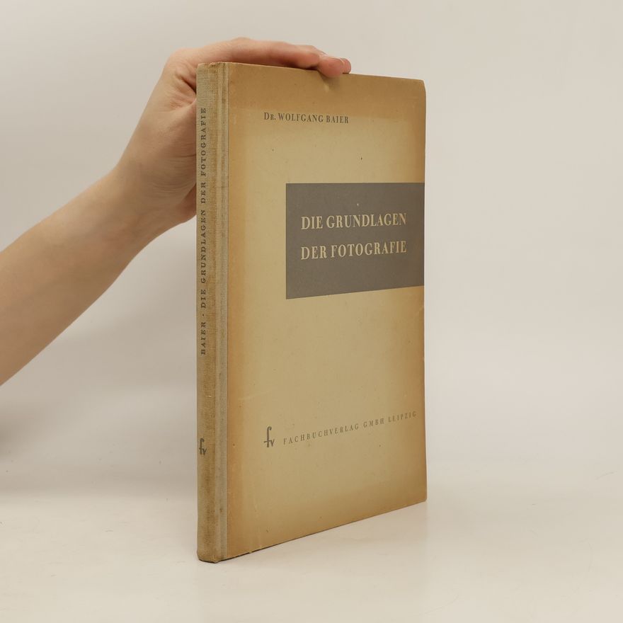 Wolfgang Baier Die Grundlagen der Fotografie