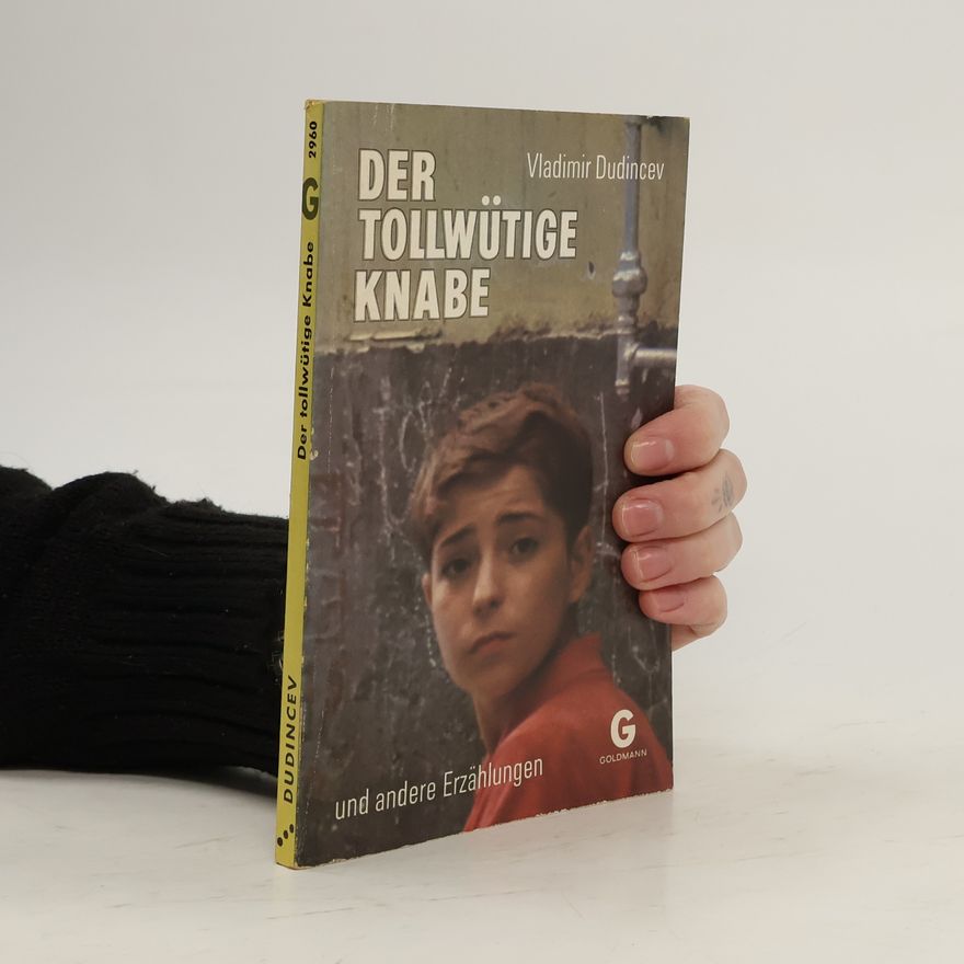 Vladimir D. Dudincev Der tollwütige Knabe und andere Erzählungen