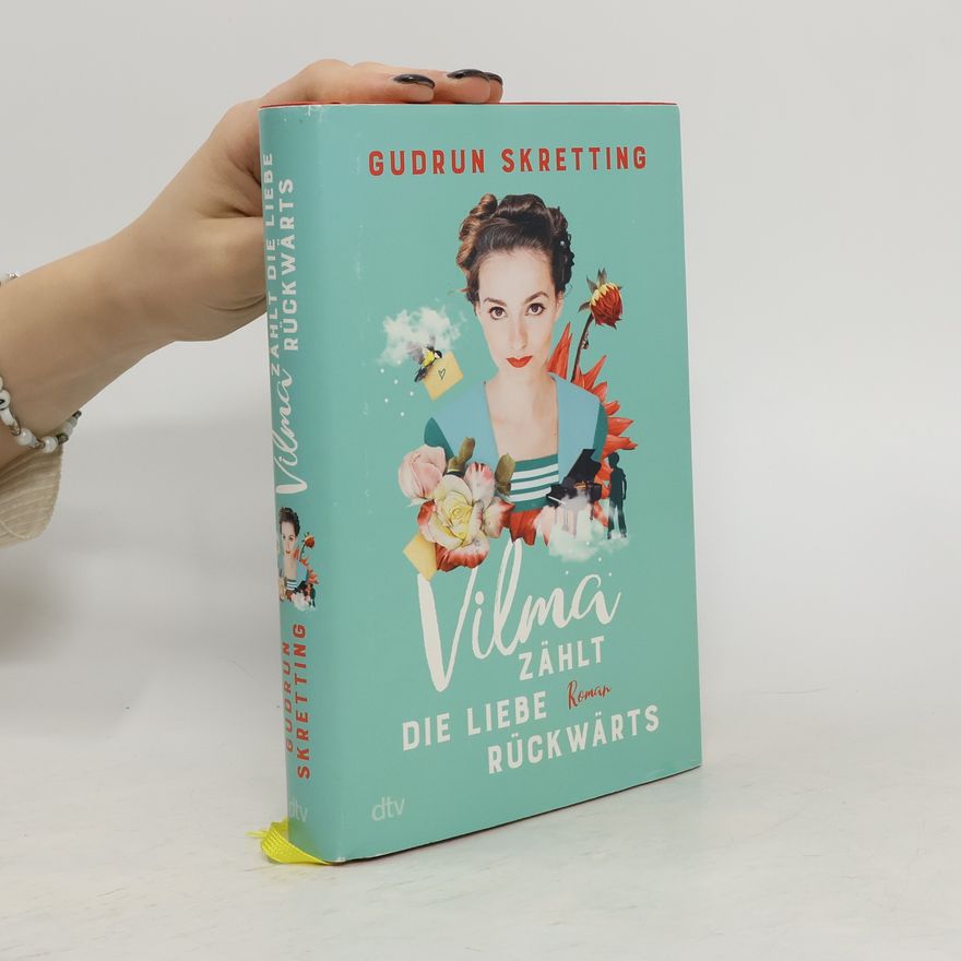 Gudrun Skretting Vilma zählt die Liebe rückwärts