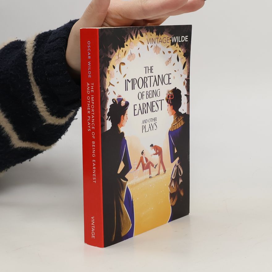 Oscar Wilde The Importance of Being Earnest and Other Plays