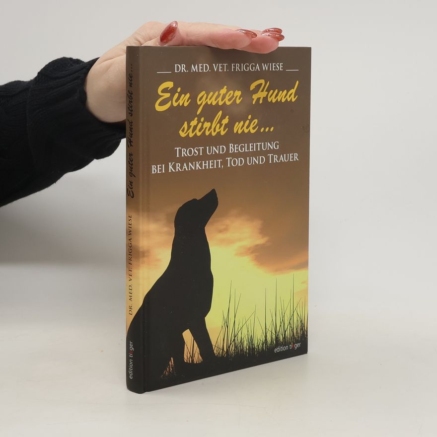 Frigga Wiese Ein guter Hund stirbt nie