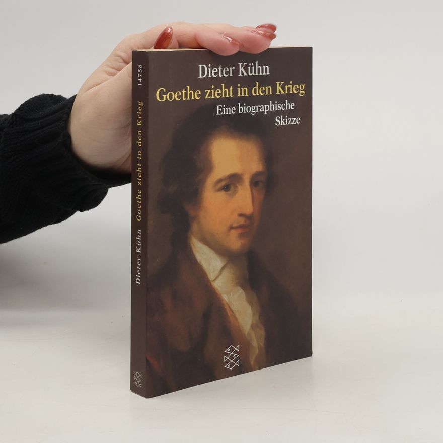 Dieter Kuhn Goethe zieht in den Krieg