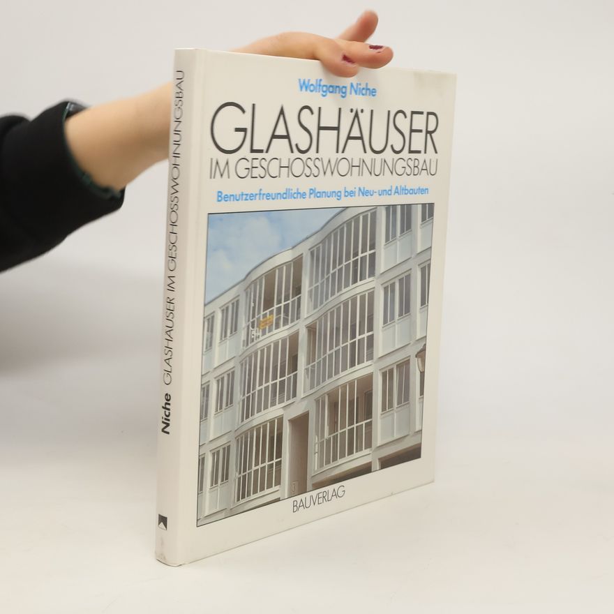 Wolfgang Niche Glashäuser im Geschosswohnungsbau
