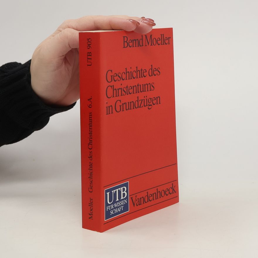 Bernd Moeller Geschichte des Christentums in Grundzügen