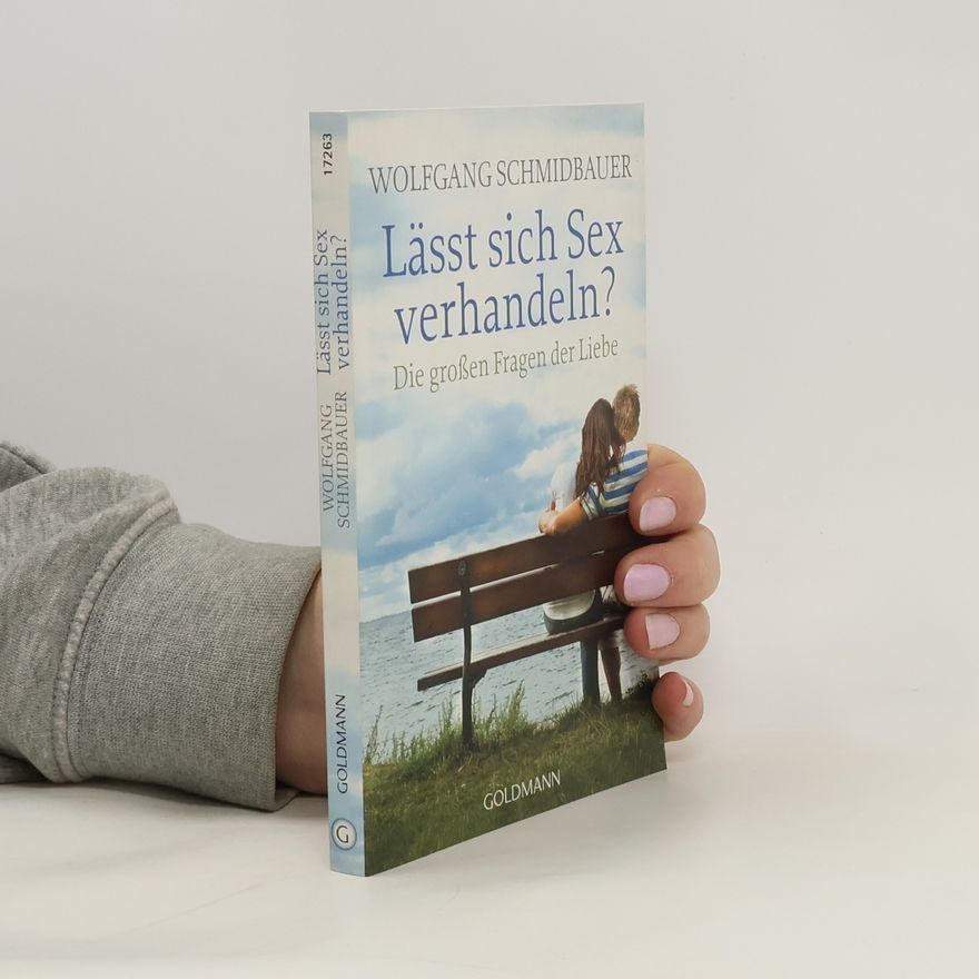 Dr. Wolfgang Schmidbauer Lässt sich Sex verhandeln?