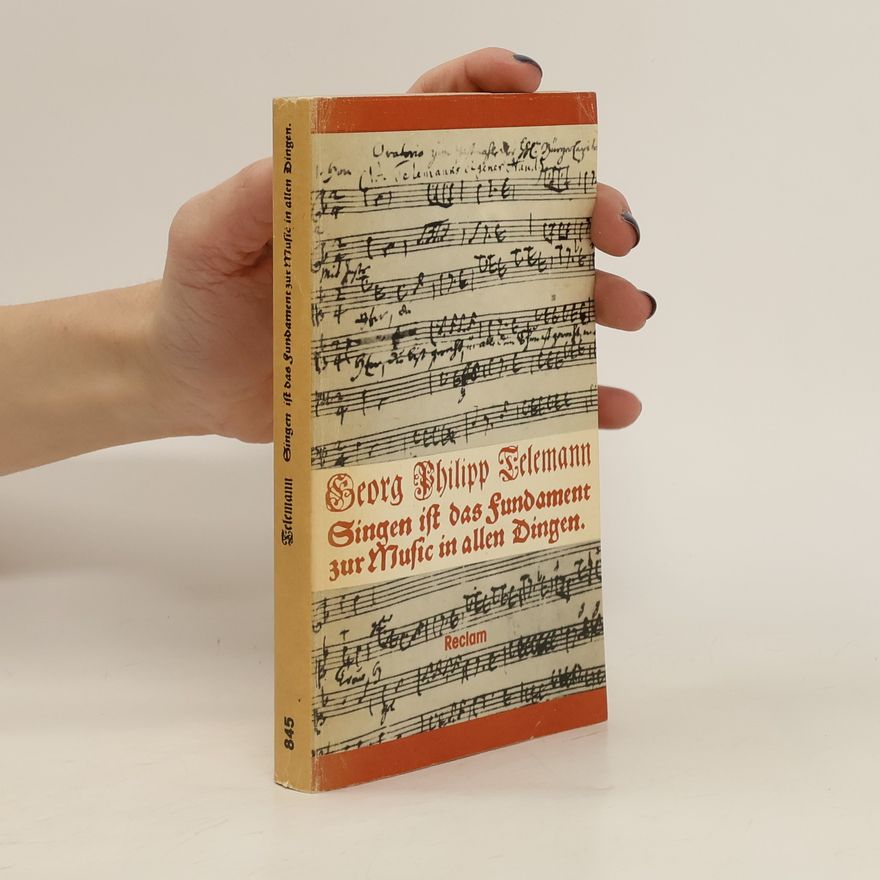 Georg Philipp Telemann Singen ist das Fundament zur Music in allen Dingen