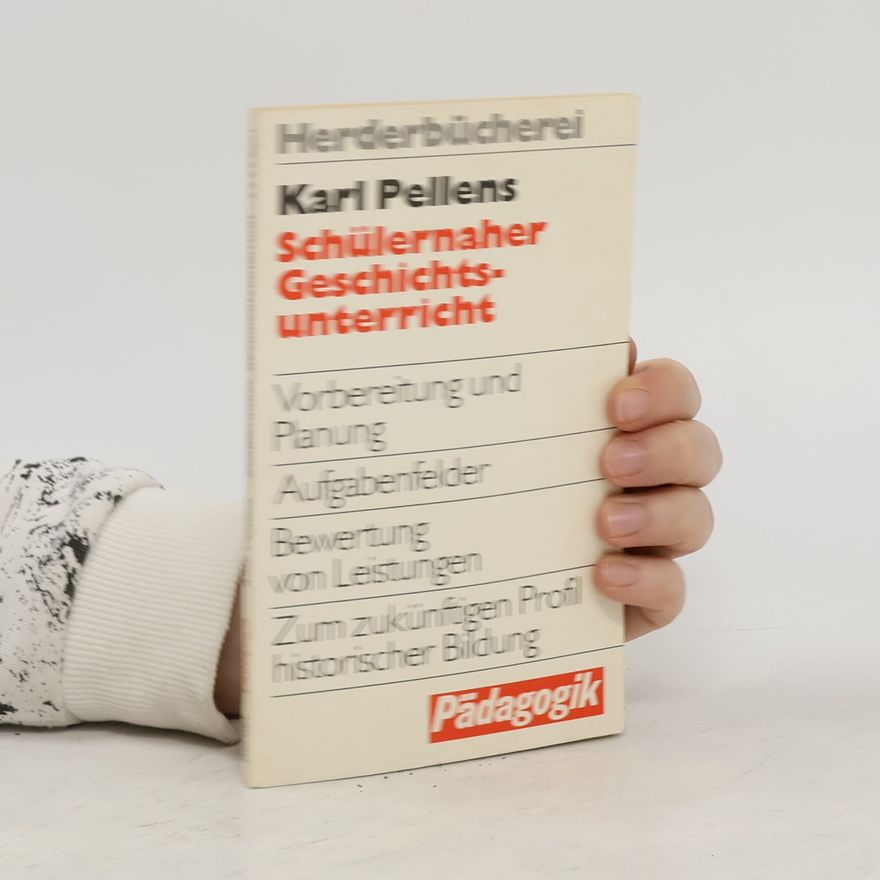 Karl Pellens Schülernaher Geschichtsunterricht