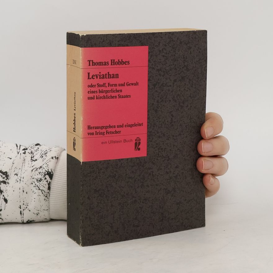 Thomas Hobbes Leviathan oder Stoff, Form und Gewalt eines bürgerlichen und kirchlichen Staates