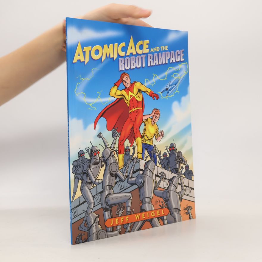Jeff Weigel Atomicace and the Robot Rampage