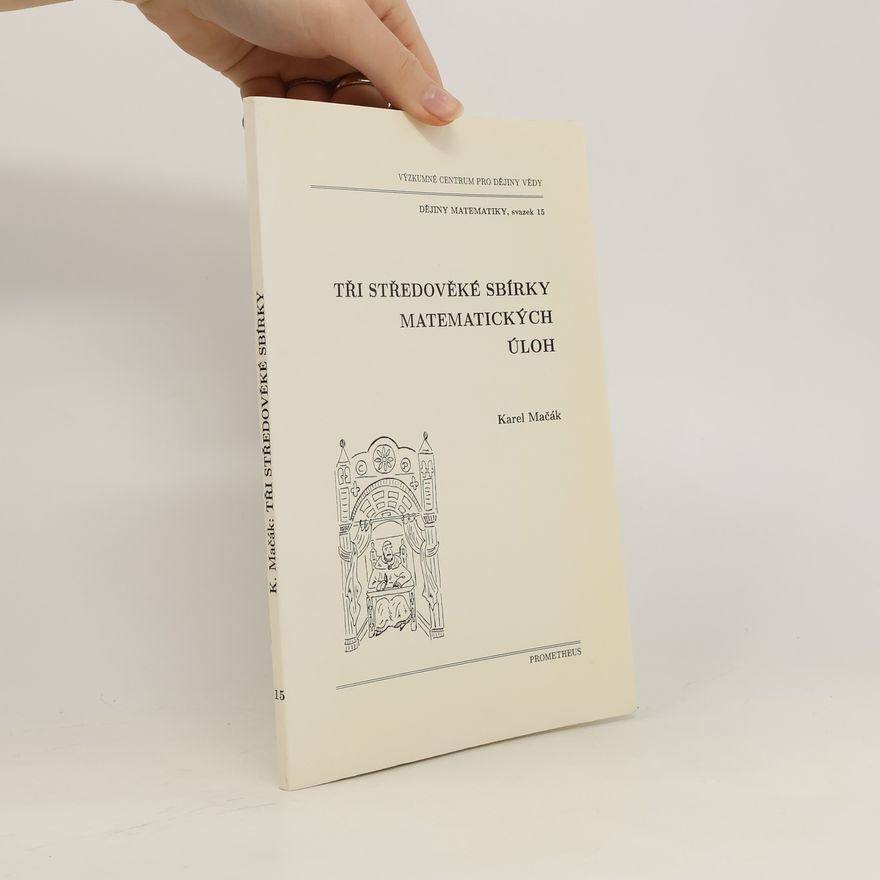 Karel Mačák Tři středověké sbírky matematických úloh