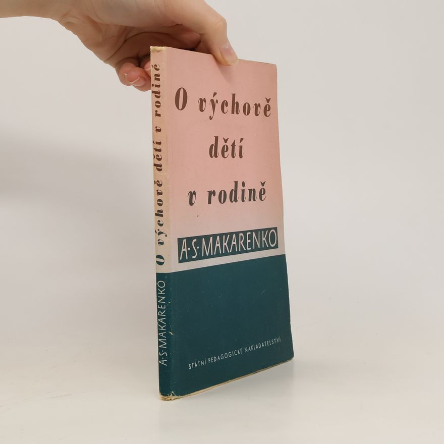 Anton Semjonovič Makarenko O výchově dětí v rodině