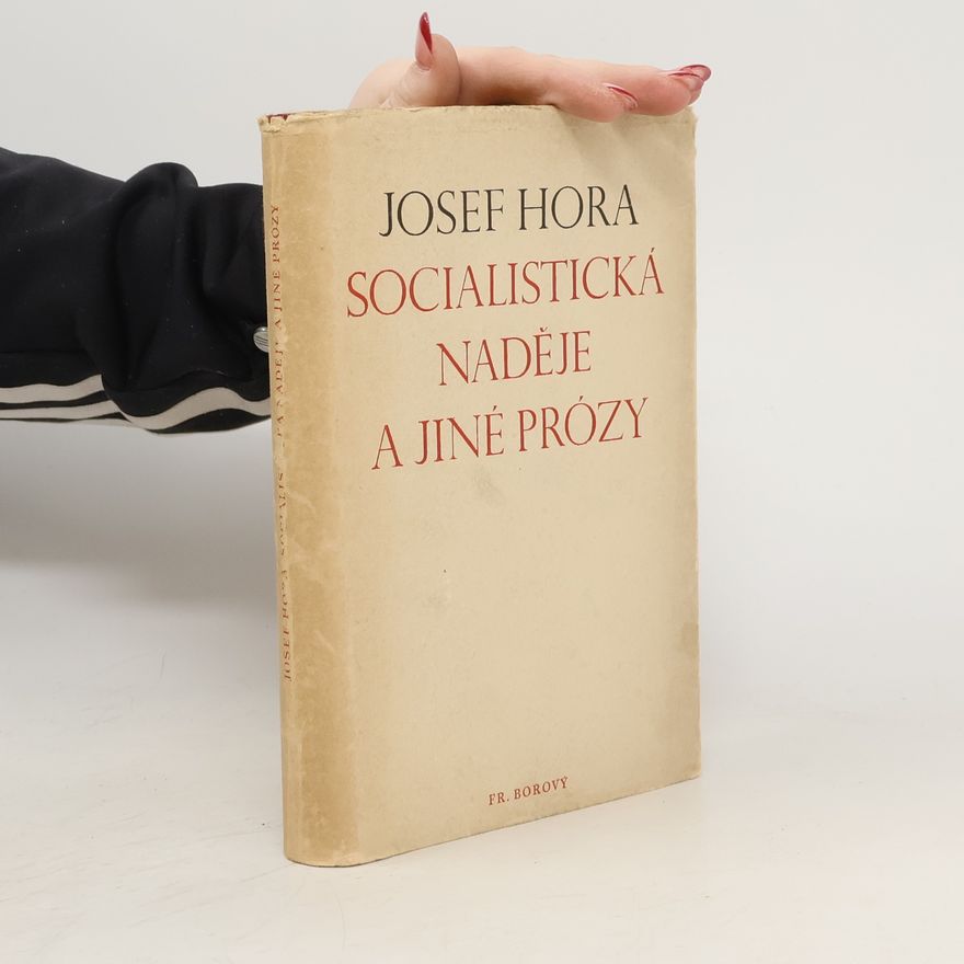 Josef Hora Socialistická naděje a jiné prózy