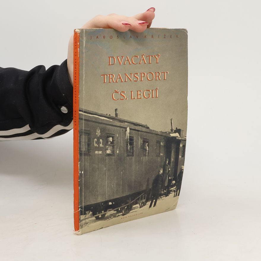 Jaroslav Křížek Dvacátý transport čs. legií