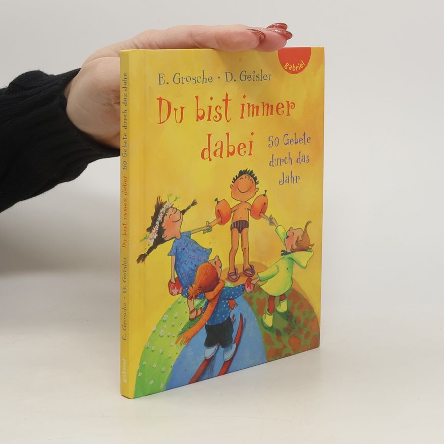 Erwin Grosche Du bist immer dabei. 50 Gebete durch das Jahr