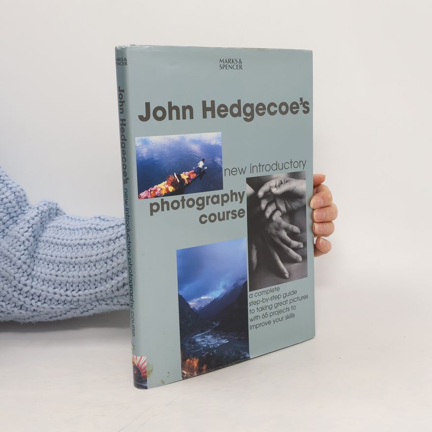 John Hedgecoe John Hedgecoe's New Introductory Photography Course